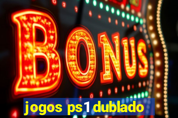 jogos ps1 dublado